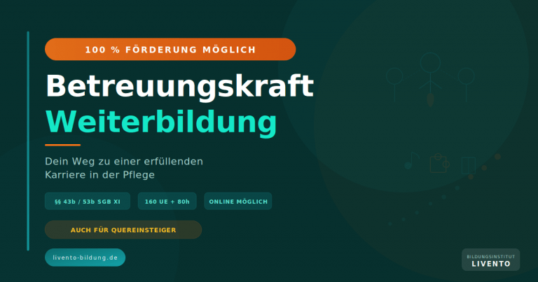 Betreuungskraft Weiterbildung 2026 – Ratgeber zu Ausbildung nach §§ 43b/53b SGB XI mit 100 % Förderung von LIVENTO Bildungsinstitut