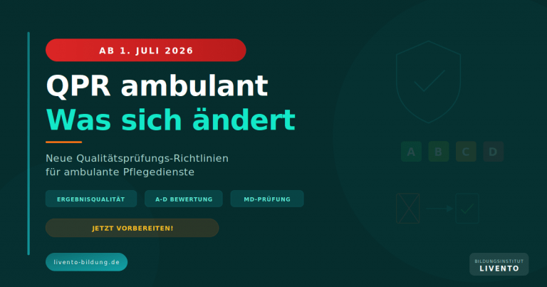 QPR ambulant ab 1. Juli 2026 – Was sich bei der Prüfung ambulanter Pflegeeinrichtungen ändert, neues A-D Bewertungsmodell, LIVENTO Bildungsinstitut